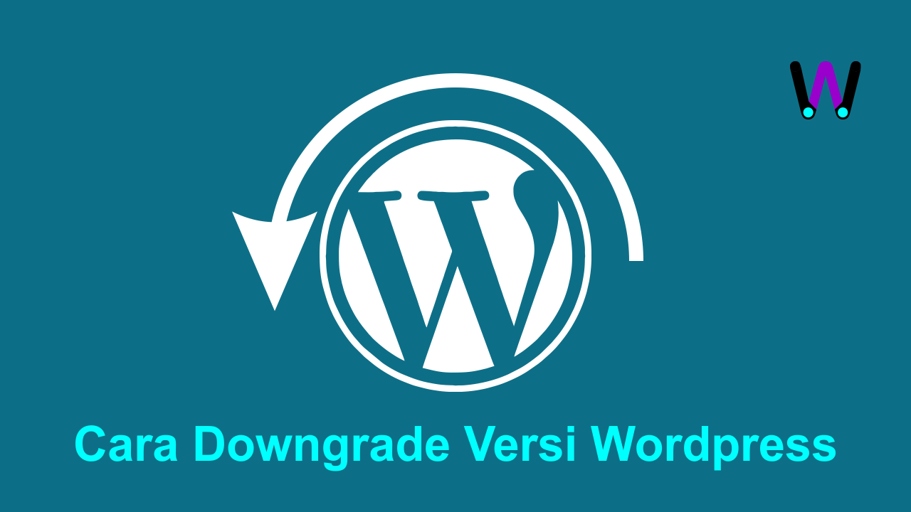 Cara Downgrade Versi WordPress Cara Downgrade Versi WordPress
