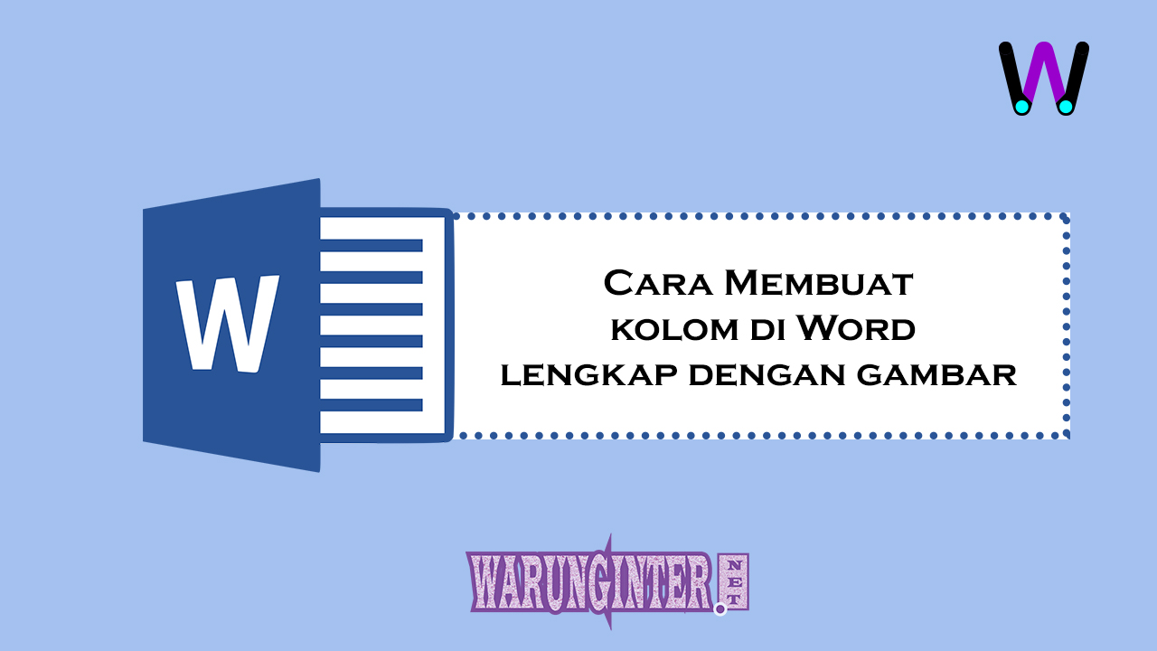 Cara Membuat Kolom di Word Cara Membuat Kolom di Word