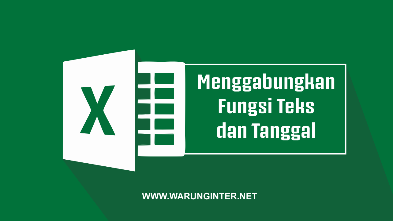 Menggabungkan Fungsi Teks dan Tanggal di Excel Menggabungkan Fungsi Teks dan Tanggal di Excel